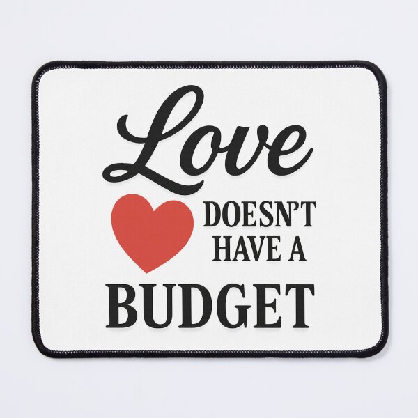 Item preview, Love Doesn’t Have a Budget Wedding Design designed and sold by NextStopShirts.
