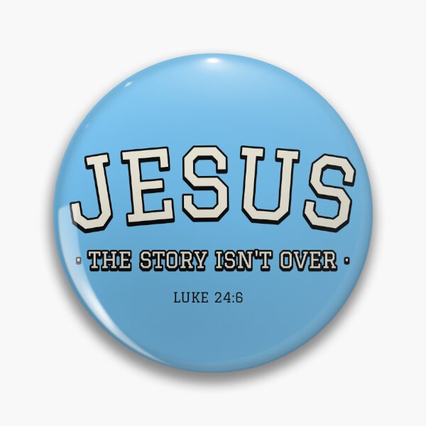 Item preview, Jesus The Story Isn't Over Luke 24:6 designed and sold by SLW .