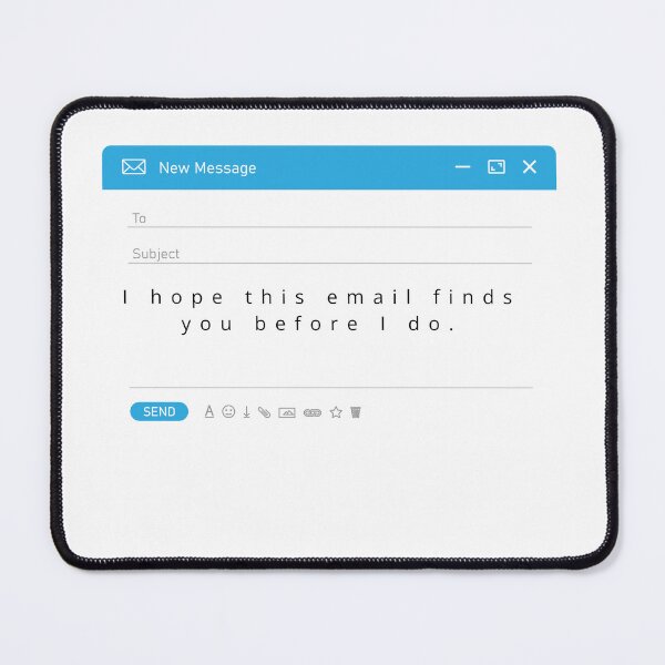 Item preview, I hope this email finds you before I do  designed and sold by tomskm.