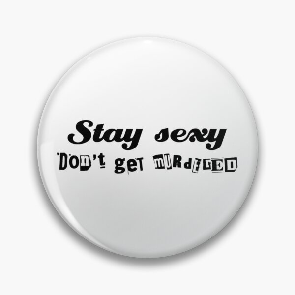 Item preview, Stay Sexy, Don't Get Murdered designed and sold by SimardShopSS.