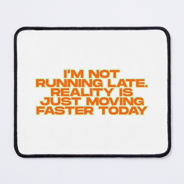 Item preview, I'm Not Running Late Funny Quote designed and sold by ReykorShop.