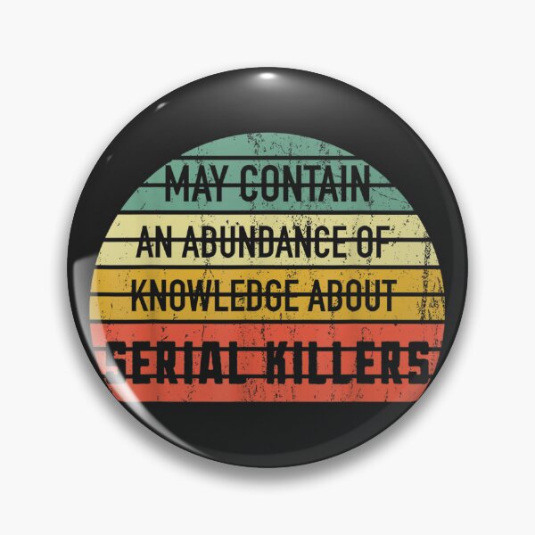 Item preview, May Contain An Abundance Of Knowledge About Serial Killers designed and sold by BetterDesigns4U.