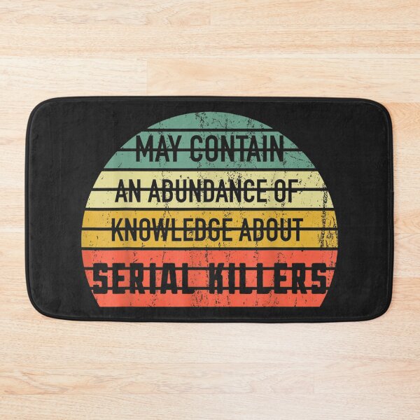 Item preview, May Contain An Abundance Of Knowledge About Serial Killers designed and sold by BetterDesigns4U.