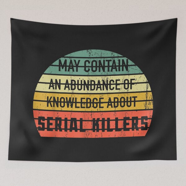 Item preview, May Contain An Abundance Of Knowledge About Serial Killers designed and sold by BetterDesigns4U.