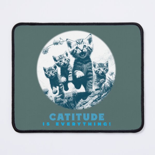 Item preview, Catitude Is Everything baby cats. designed and sold by "Vibe & Style Merch".