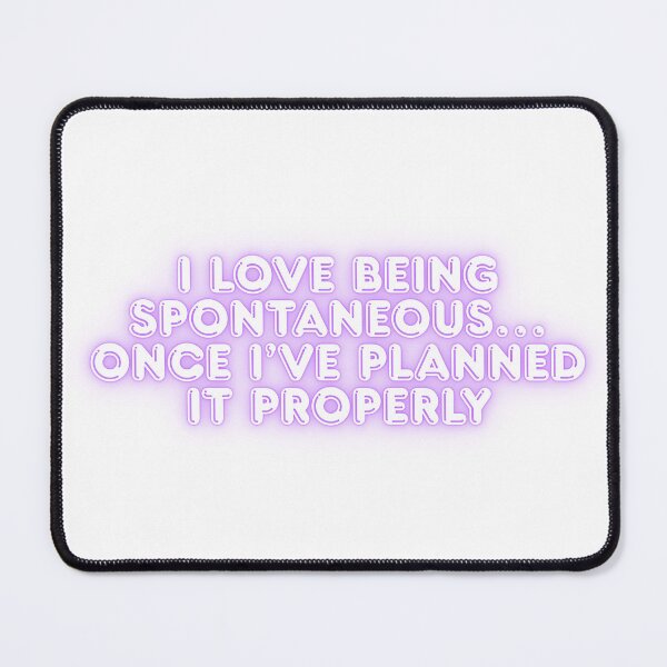 Item preview, I Love Being Spontaneous Funny Quote designed and sold by ReykorShop.