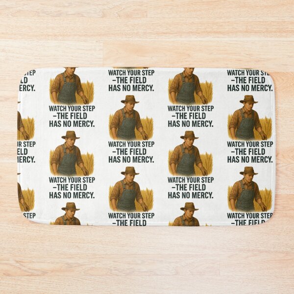 Item preview, Watch Your Step – The Field Has No Mercy | Farming Safety Design designed and sold by Badegi Tradings.