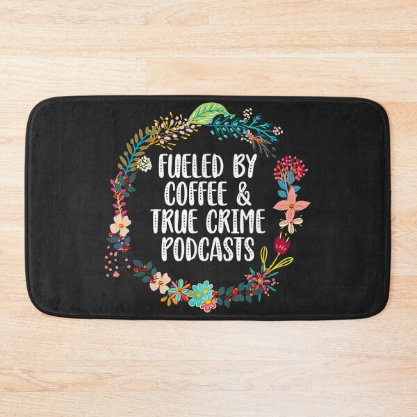 Item preview, Fueled By Coffee And True Crime Podcasts designed and sold by BetterDesigns4U.