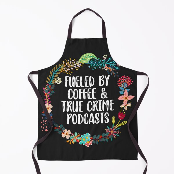 Item preview, Fueled By Coffee And True Crime Podcasts designed and sold by BetterDesigns4U.
