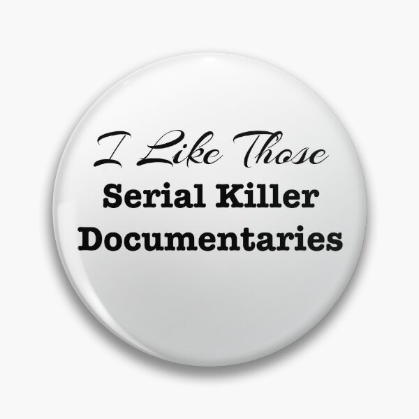 Item preview, I Like Those Serial Killer Documentaries designed and sold by LovenLaughter.