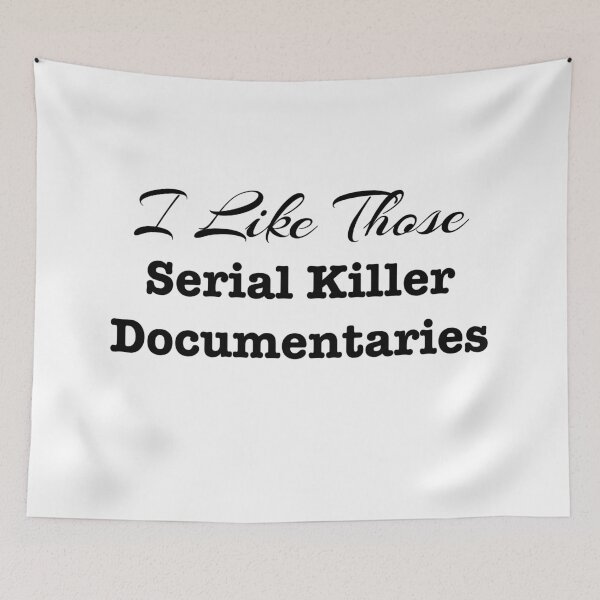 Item preview, I Like Those Serial Killer Documentaries designed and sold by LovenLaughter.
