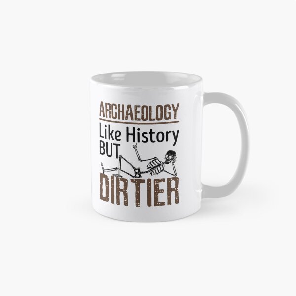 Item preview, Archaeology Like History But Dirtier designed and sold by jaygo.