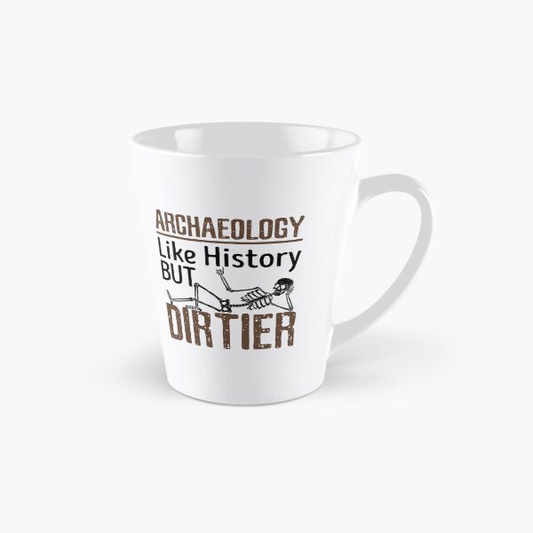 Item preview, Archaeology Like History But Dirtier designed and sold by jaygo.