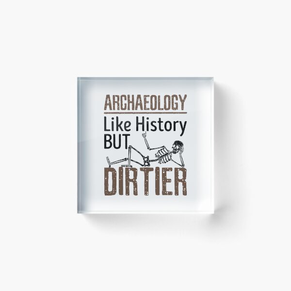 Item preview, Archaeology Like History But Dirtier designed and sold by jaygo.