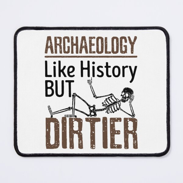 Item preview, Archaeology Like History But Dirtier designed and sold by jaygo.