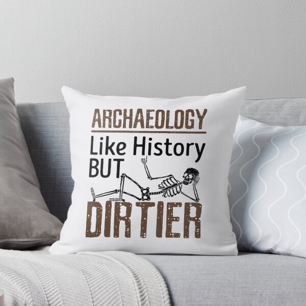 Item preview, Archaeology Like History But Dirtier designed and sold by jaygo.