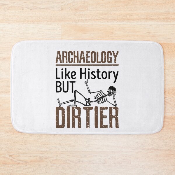 Item preview, Archaeology Like History But Dirtier designed and sold by jaygo.