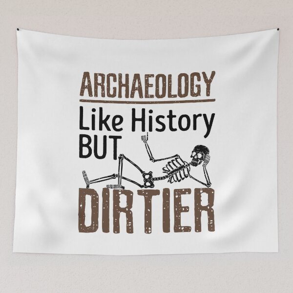 Item preview, Archaeology Like History But Dirtier designed and sold by jaygo.