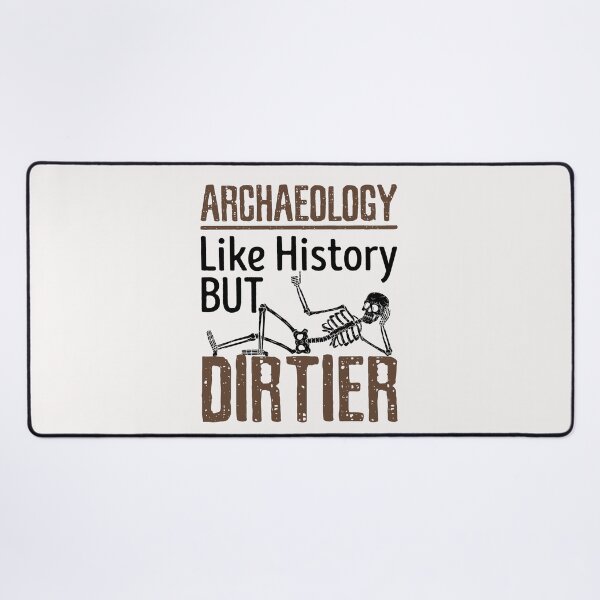 Item preview, Archaeology Like History But Dirtier designed and sold by jaygo.