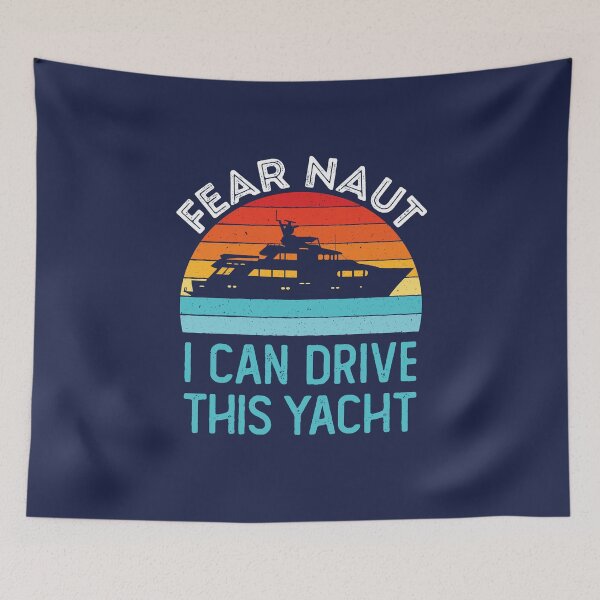 Item preview, Fear Naut Puedo conducir este yate Capitán de barco divertido designed and sold by jaygo.