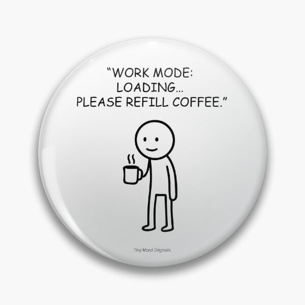 Item preview, Work Mode Loading Please Refill Coffee – Office Humor Mug | Tiny Mood Man designed and sold by eivicraft.