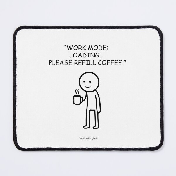 Item preview, Work Mode Loading Please Refill Coffee – Office Humor Mug | Tiny Mood Man designed and sold by eivicraft.