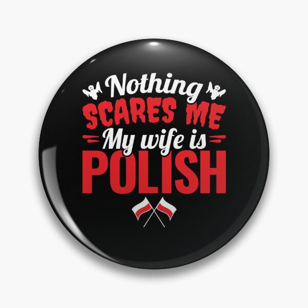 Item preview, Nothing Scares Me My Wife Is Polish  designed and sold by jaygo.