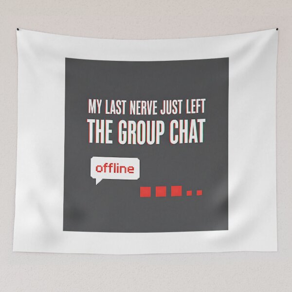 Item preview, My Last Nerve Left The Group Chat Typography designed and sold by Silent Watch Threads..