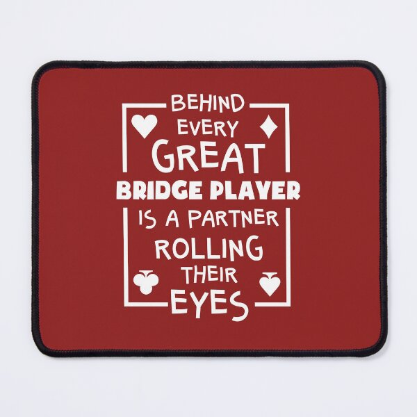 Item preview, Behind Every Great Bridge Player Is A Partner Rolling Their Eyes designed and sold by jaygo.