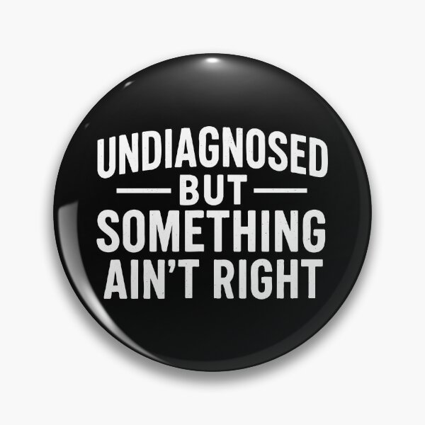 Item preview, Undiagnosed but something ain't right designed and sold by Jagtas.