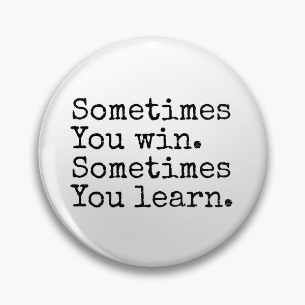 Item preview, Sometimes You Win Sometimes You Learn designed and sold by PublicArtDesign.