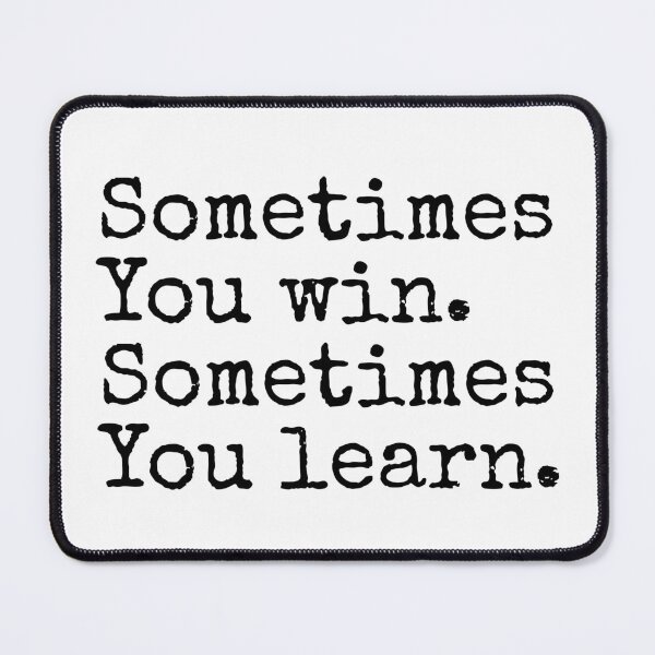 Item preview, Sometimes You Win Sometimes You Learn designed and sold by PublicArtDesign.