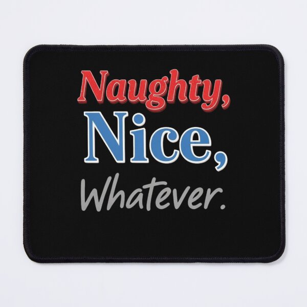 Item preview, Naughty, Nice, Whatever designed and sold by FitEnvy.