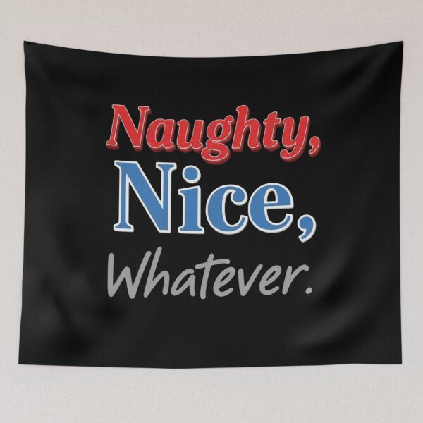 Item preview, Naughty, Nice, Whatever designed and sold by FitEnvy.