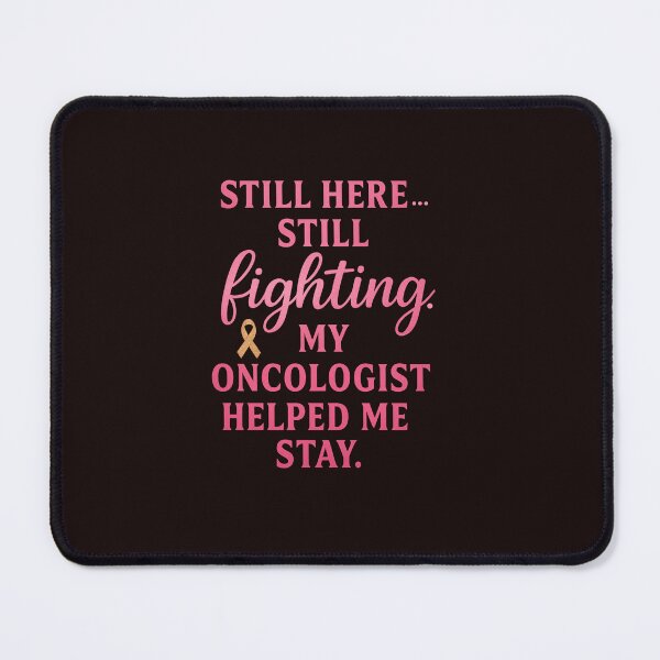 Item preview, Still Here Still Fighting – Oncologist Support Ribbon Design designed and sold by WHDProduction45.