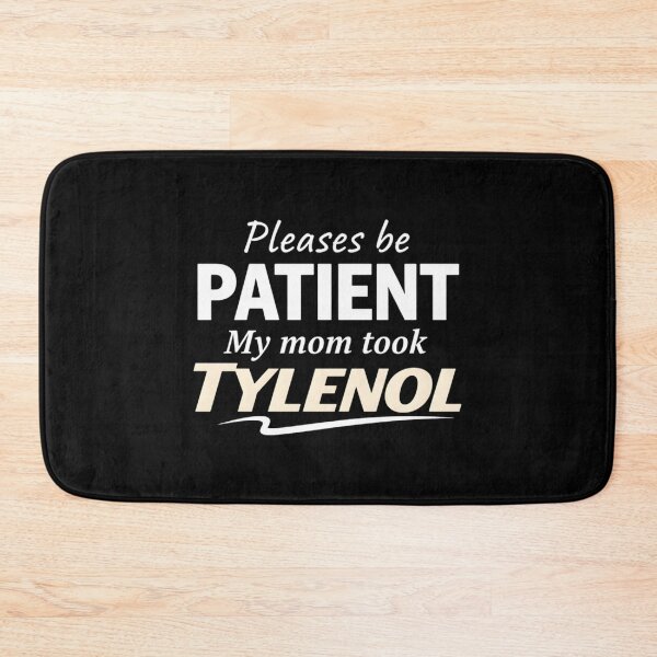 Item preview, Please Be Patient My Mom Took Tylenol designed and sold by creatikatz.