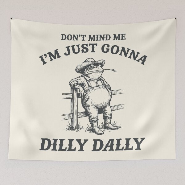 Item preview, I'm Just Gonna Dilly Dally Funny Frog Farmer  designed and sold by Y-Vibes.