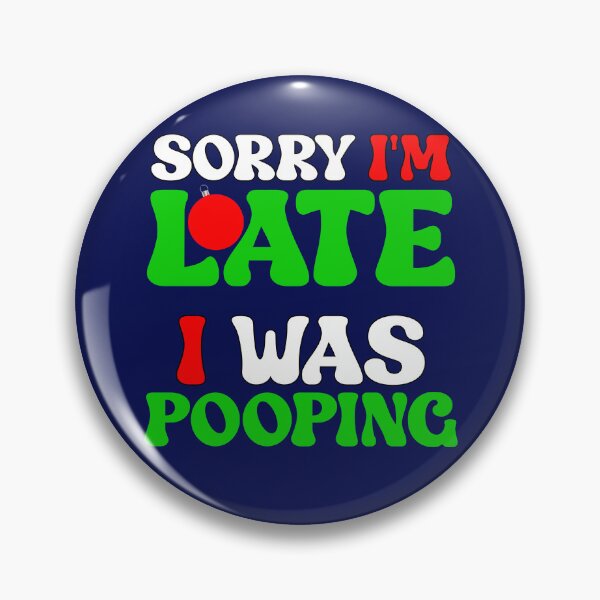 Item preview, Sorry I'm Late I Was Pooping Funny Christmas designed and sold by SharpThreadZ.