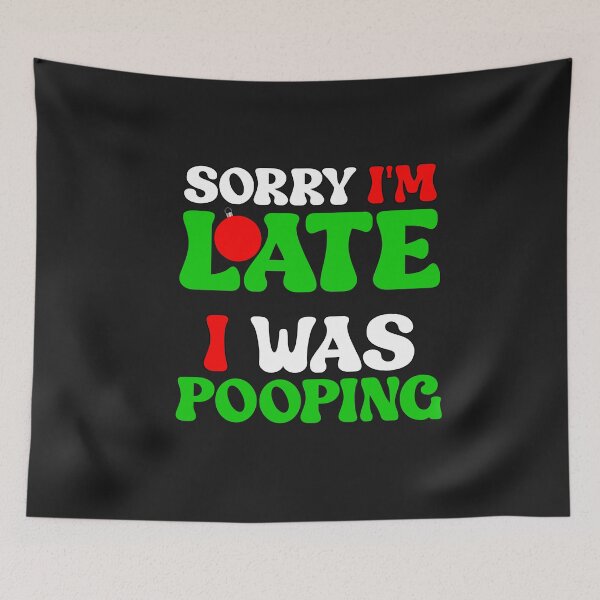 Item preview, Sorry I'm Late I Was Pooping Funny Christmas designed and sold by SharpThreadZ.