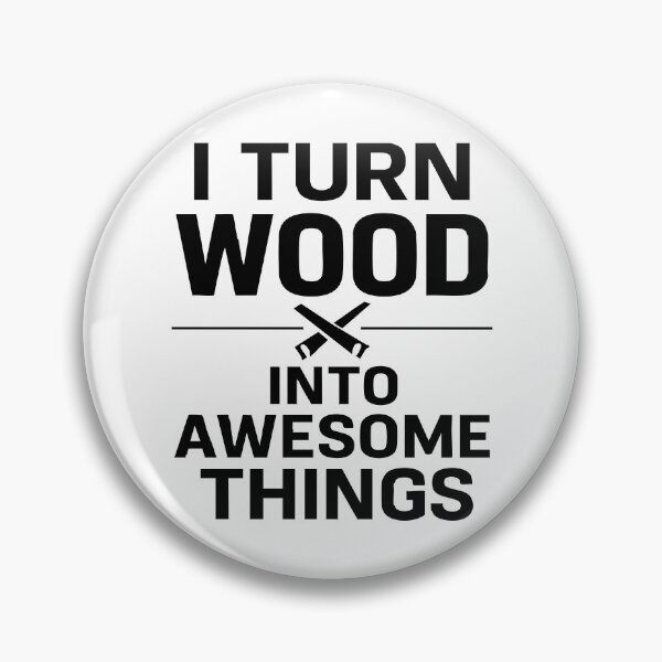 Item preview, I turn wood into awesome things designed and sold by CloudyPress.