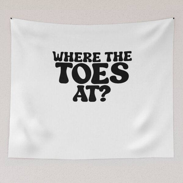 Item preview, Where The Toes At? Funny Feet Humor designed and sold by TheMagicKrew.