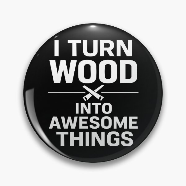 Item preview, I turn wood into awesome things designed and sold by CloudyPress.