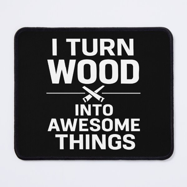 Item preview, I turn wood into awesome things designed and sold by CloudyPress.