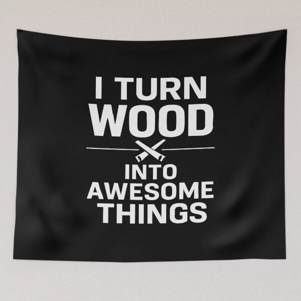 Item preview, I turn wood into awesome things designed and sold by CloudyPress.