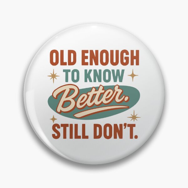 Item preview, Old Enough to Know Better Still Don’t — Retro Sarcasm designed and sold by NoGoodDeeds.
