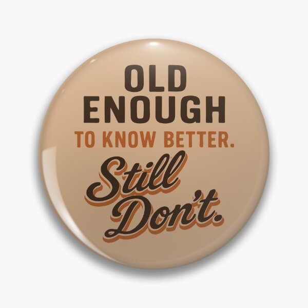 Item preview, Old Enough to Know Better Still Don’t — Timeless Rebel designed and sold by NoGoodDeeds.