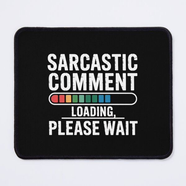 Item preview, Sarcastic Comment Loading designed and sold by theartfulaspie.