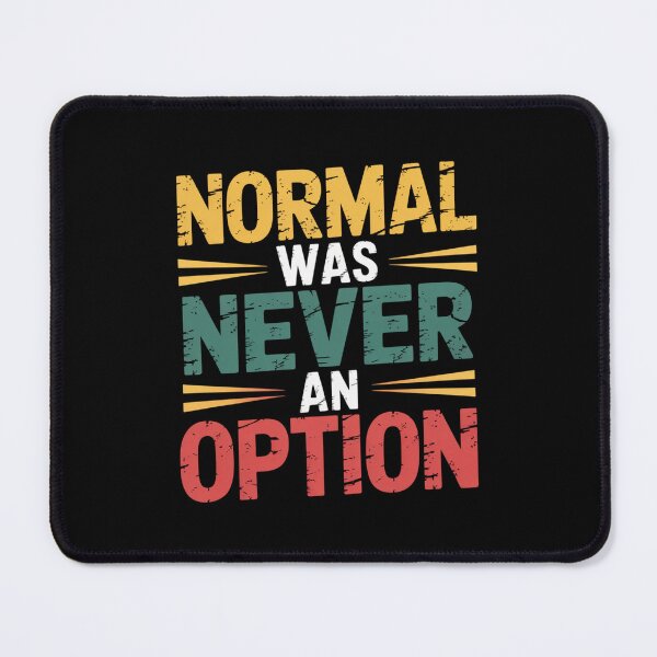 Item preview, Normal Was Never An Option designed and sold by theartfulaspie.