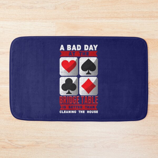 Item preview, A Bad Day at the Bridge Table Is Better than Cleaning the House designed and sold by jaygo.
