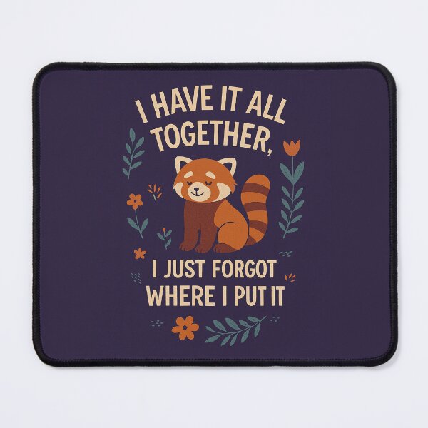 Item preview, I Have It All Together, I Just Forgot Where I Put It designed and sold by SarcasticSarah.